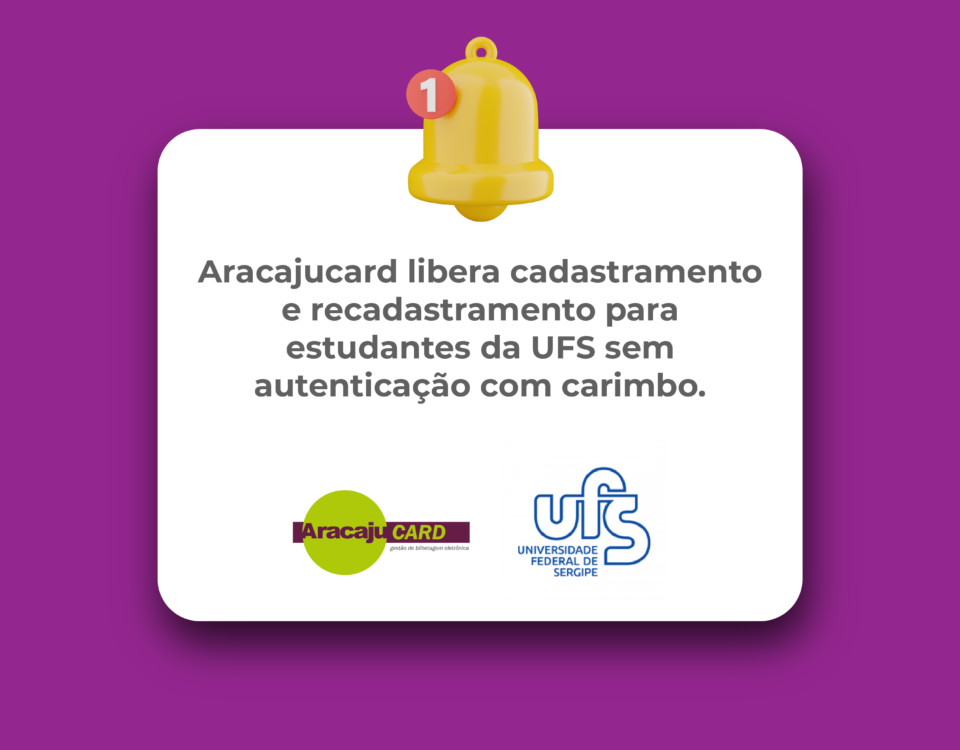 Aracajucard libera cadastramento e recadastramento para estudantes da UFS sem autenticação com carimbo